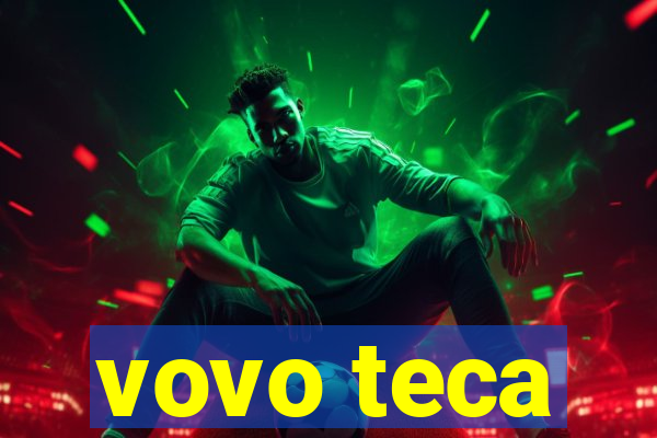 vovo teca